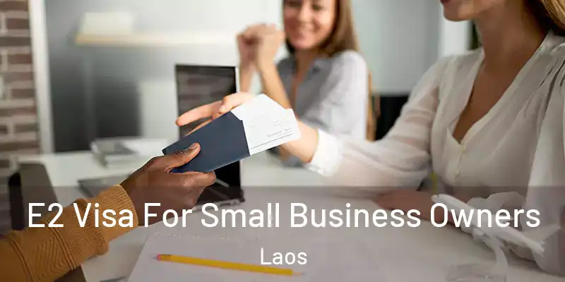  E2 Visa For Small Business Owners Laos