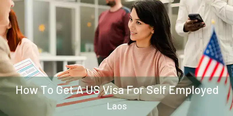  How To Get A US Visa For Self Employed Laos