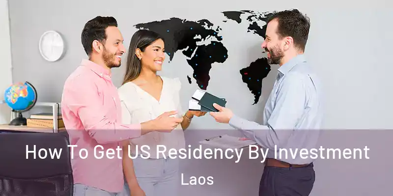  How To Get US Residency By Investment Laos