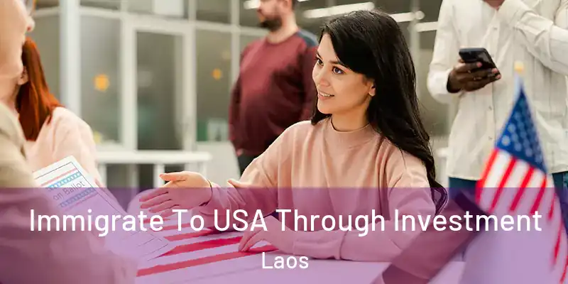  Immigrate To USA Through Investment Laos