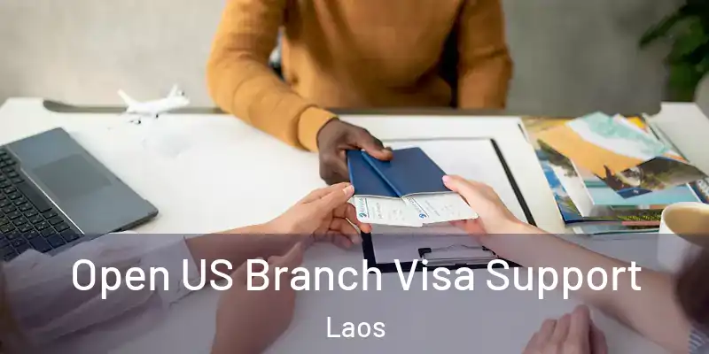  Open US Branch Visa Support Laos