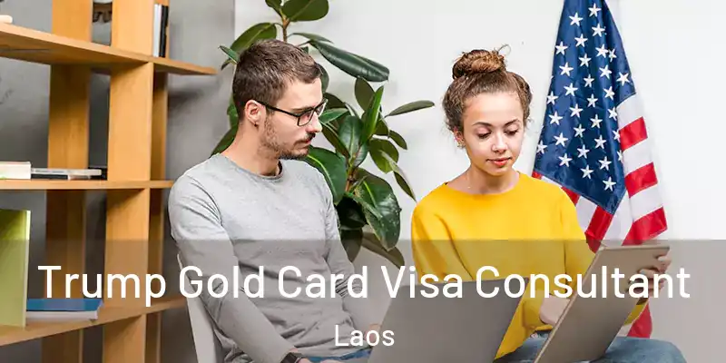  Trump Gold Card Visa Consultant Laos